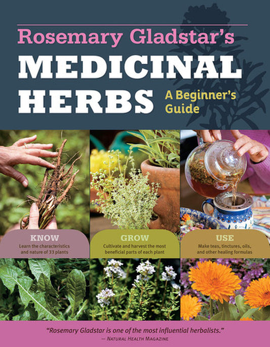 Rosemary Gladstar'S Medicinal Herbs: a Beginner'S Guide: 33 Healing Herbs to ...